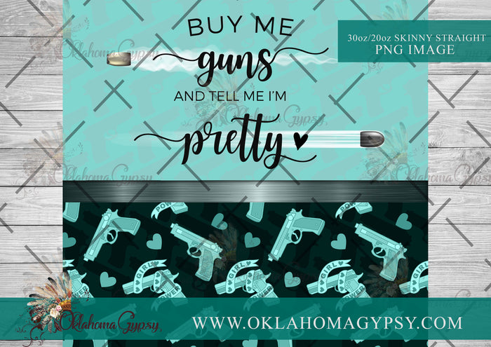 Buy Me Guns & Tell Me I'm Pretty - Teal Digital File Wraps