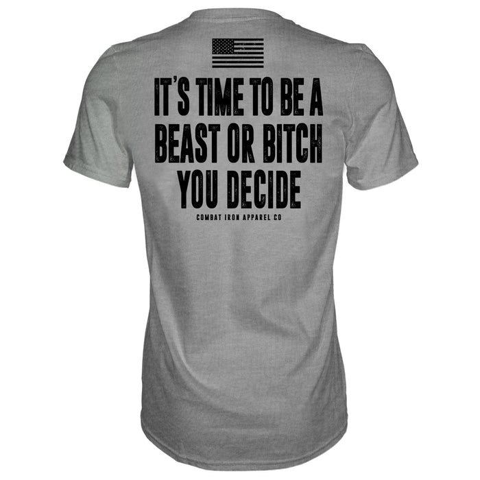It's Time To Be A Beast Or Bitch You Decide Men's T-Shirt
