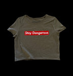 "STAY DANGEROUS" CROP (MIL GREEN & BLACK)